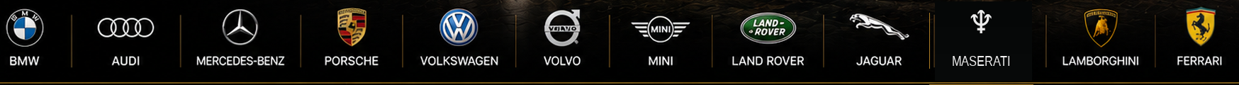 BMW, Audi, Mercedes-Benz, Porsche, Volkswagen, Volvo, MINI, Land Rover, Jaguar, Maserati, Lamborghini and Ferrari